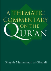 A Thematic Commentary on The Quran English Muhammad al-Ghazali