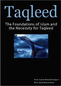 Taqleed the foundation of Islam