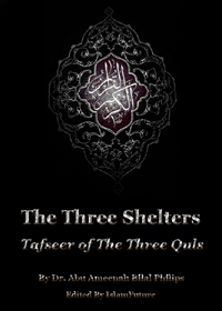 The Three Shelters Tafseer Of The Three Quls English Dr. Abu Ameenah Bilal Philips