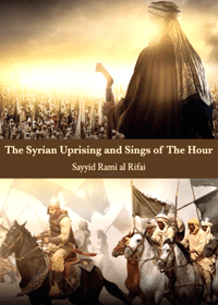 The Syrian Uprising And Signs Of The Hour English Sayyid Rami al-Rifai