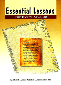 Essentials Lessons For Every Muslim English Sheikh Abdul Aziz bin Abdullah bin-Baz