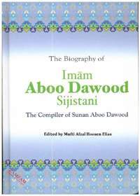 The Biography of Imam Aboo Dawood Sijistani-Mufti Afzal Hoosen Elias