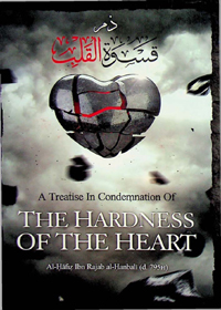 A Treatise In Condemnation Of The Hardness Of The Heart Ibn Rajab