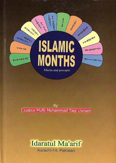 Islamic Months Merits and Precepts-Justice Mufti Muhammad Taqi Usmani