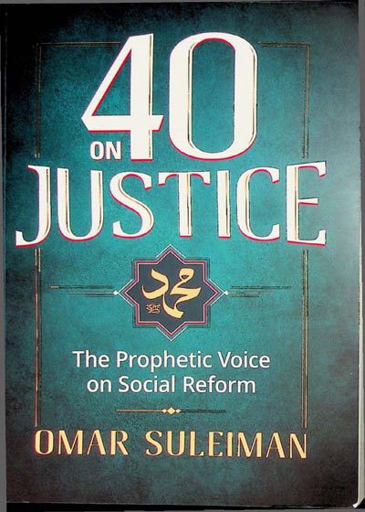 40 on Justice-The Prophetic Voice for Social Reform-Omar Suleiman
