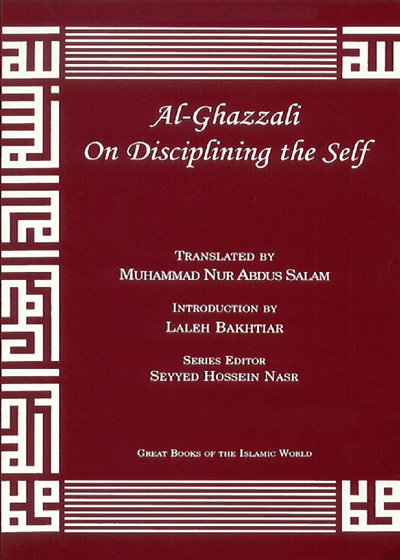 Al Ghazali on Disciplining the self-Muhammad Nur Abdus Salam