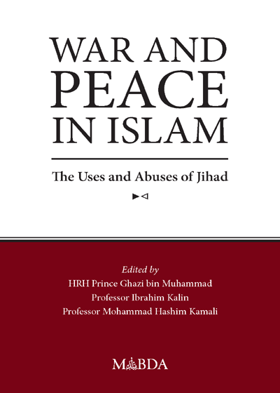 War and Peace in Islam-The Uses and Abuses of Jihad
