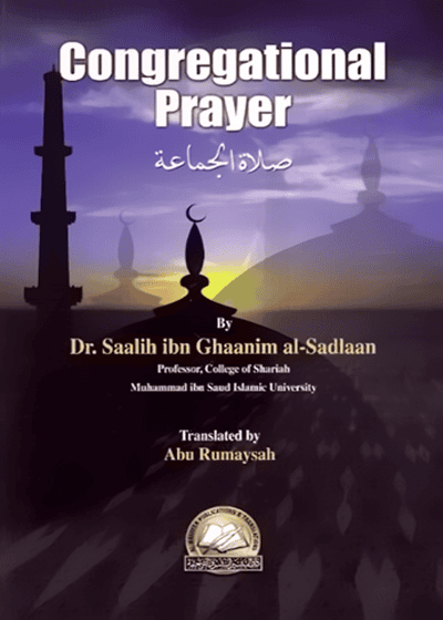 Congregational Prayer-Dr. Saalih ibn Ghaanim al-Sadlaan