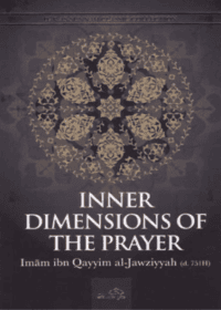 Inner Dimensions of the Prayer-Ibn Qayyim al-Jawziyyah