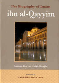 The Biography of Imam ibn al-Qayyim-Abdul-Rafi Adewale Imam