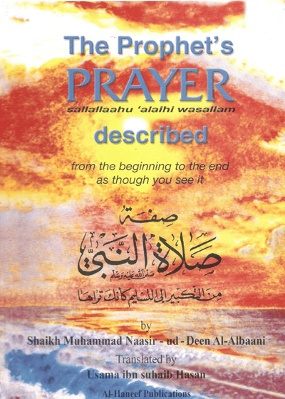 The Prophet’s Prayer Described-Shaikh Muhammad Naasir-ud-Deen Al-Albaani